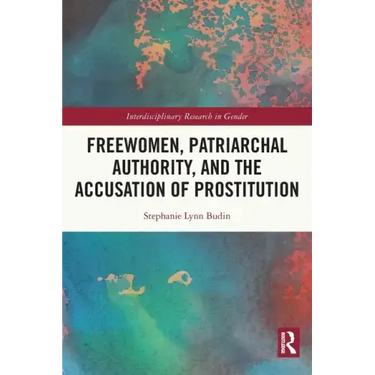 Freewomen, Patriarchal Authority, and the Accusation of Prostitution