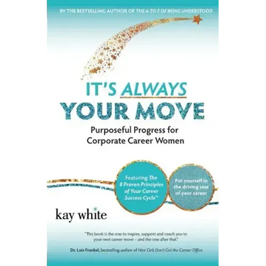 It's Always Your Move: Purposeful Progress for Corporate Career Women