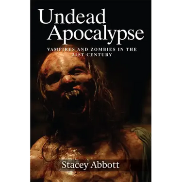 Undead Apocalypse: Vampires and Zombies in the 21st Century