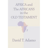 Africa and the Africans in the Old Testament