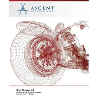 Creo Simulate 4.0: Structural and Thermal Analysis