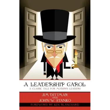 A Leadership Carol: A Classic Tale for Modern Leaders