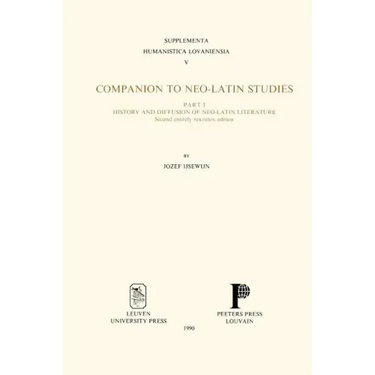 Companion to Neo-Latin Studies: History and Diffusion of Neo-Latin Literature