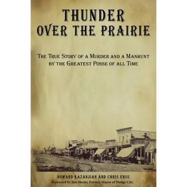 Thunder over the Prairie: The True Story Of A Murder And A Manhunt By The Greatest Posse Of All Time