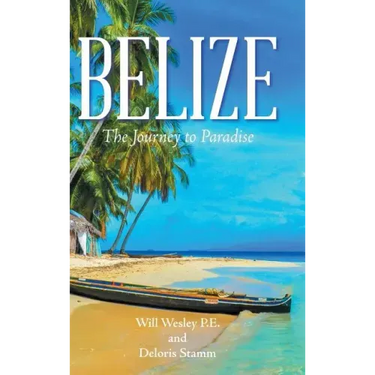 Belize: The Journey to Paradise