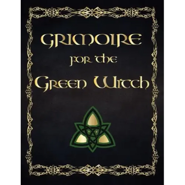 Grimoire For The Green Witch: (Coloured Parchment Interior 4) The Complete Theurgy Book of Your Own Shadows, Spells, Potion, Charms and The History