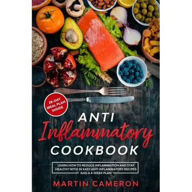 Anti Inflammatory Cookbook: Learn how to Reduce inflammation and stay healthy with 50 Easy Anti Inflammatory Recipes and a 4-Week Plan