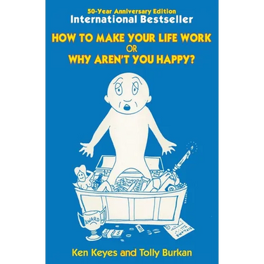 How to Make Your Life Work or Why Aren't You Happy? (50 Year Anniversary Edition)
