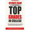Ultimate Guide for Making Top Grades in College