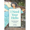 I Need Your Hello: Stories of Hope and Compassion from the Rebuild Center in New Orleans
