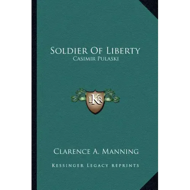 Soldier of Liberty: Casimir Pulaski