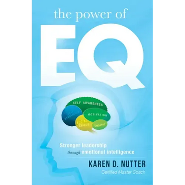 The Power of Eq: Stronger Leadership Through Emotional Intelligence