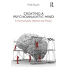 Creating a Psychoanalytic Mind: A psychoanalytic method and theory