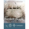 The Basket Book: Over 30 Magnificent Baskets to Make and Enjoy