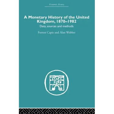 A Monetary History of the United Kingdom: 1870-1982