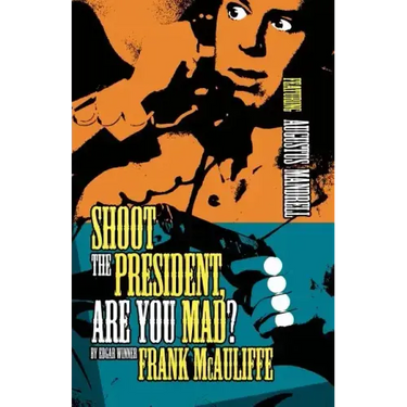 Shoot the President, Are You Mad?