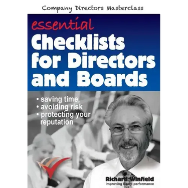 Essential Checklists for Directors and Boards: Helping you save time, avoid risk and protect your reputation