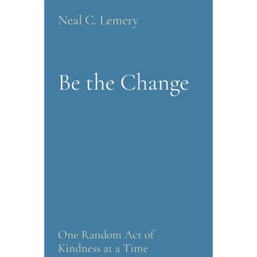 Be the Change: One Random Act of Kindness at a Time