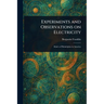 Experiments and Observations on Electricity