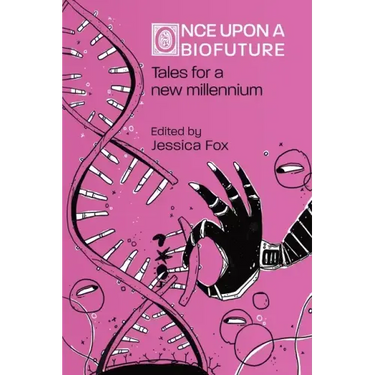 Once Upon a Biofuture: Tales for a new millennium