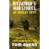 My Father's War Stories, as Told by Toys: A Child's History of World War II