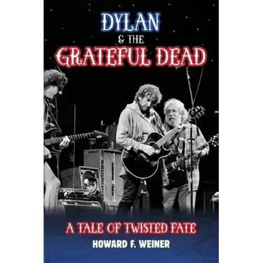 Dylan & the Grateful Dead: A Tale of Twisted Fate