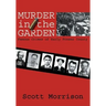 Murder in the Garden: Famous Crimes of Early Fresno County