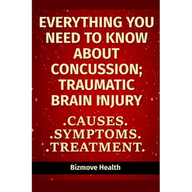 Everything you need to know about Concussion - Traumatic Brain Injury: Causes, Symptoms, Treatment