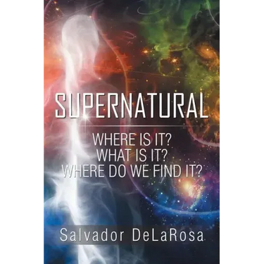 Supernatural: Where Is It? What Is It? Where Do We Find It?