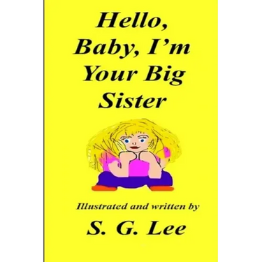 Hello Baby, I'm Your Big Sister!