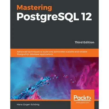 Mastering PostgreSQL 12-Third Edition