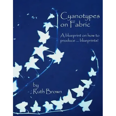 Cyanotypes on Fabric: A blueprint on how to produce ... blueprints!