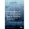 A Geography of Unconventional Tourist Mobility: New Approaches and Methodologies