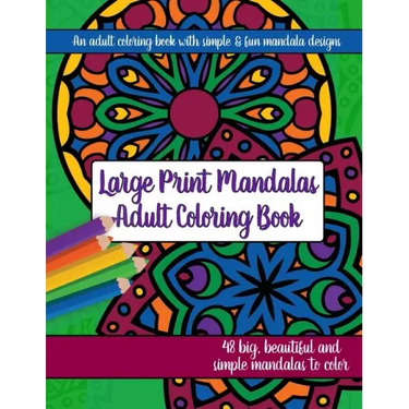 Large Print Mandalas Adult Coloring Book: Big, Beautiful and Simple Mandalas