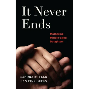 It Never Ends: Mothering Middle-Aged Daughters