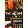 Compost Science for Gardeners: Simple Methods for Nutrient-Rich Soil