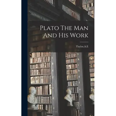 Plato The Man And His Work