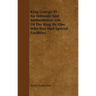 King George VI - An Intimate and Authoritative Life of the King by One Who Has Had Special Facilities