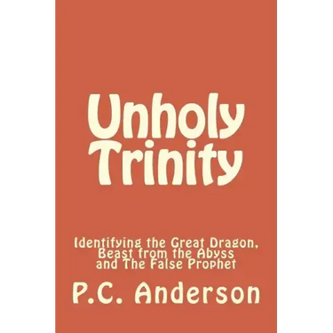 Unholy Trinity: Identifying the Great Dragon, Beast from the Abyss and the False Prophet