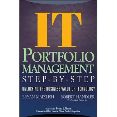It (Information Technology) Portfolio Management Step-By-Step: Unlocking the Business Value of Technology