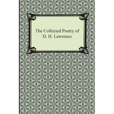 The Collected Poetry of D. H. Lawrence