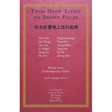 Trees Grow Lively on Snowy Fields: Poems from Contemporary China