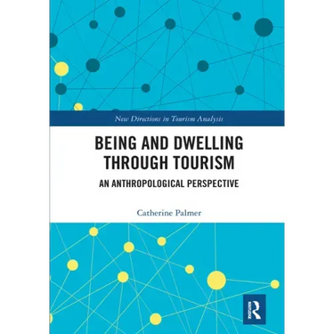 Being and Dwelling Through Tourism: An Anthropological Perspective