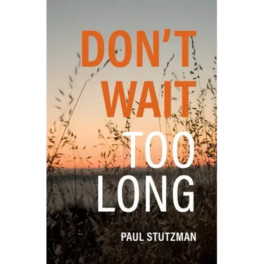 Don't Wait Too Long