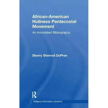 African-American Holiness Pentecostal Movement: An Annotated Bibliography
