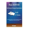 SQL Server Tuning: SQL Server Performance Tuning and Optimization-Concepts and Tips for all.NET/Database Developers, Programmers, Architects and Teste