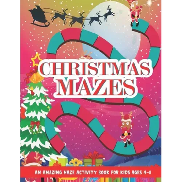 Christmas Mazes: An Amazing Maze Activity Book for Kids, Children's Christmas Gift for Toddlers & Kids, Activities Book for Boys and Gi