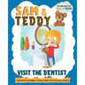 Sam and Teddy Visit the Dentist: The Adventures of Sam and Teddy The Fun and Creative Introductory Dental Visit Book for Kids and Toddlers
