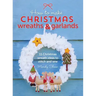 How to Make Christmas Wreaths and Garlands: 11 Christmas Wreath Ideas to Stitch and Sew