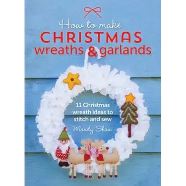 How to Make Christmas Wreaths and Garlands: 11 Christmas Wreath Ideas to Stitch and Sew